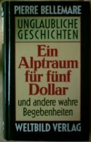 View pierre bellemare's profile on saatchi art. Unglaubliche Geschichten Ein Alptraum Fur Funf Dollar Pierre Bellemare Buch Gebraucht Kaufen A009gf5p01zzn
