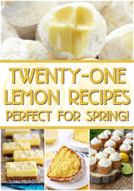 30 Bright And Fresh Lemon Dessert Recipes To Remind You Spring Is Here Lemon Recipes Lemon Dessert Recipes Dessert Recipes