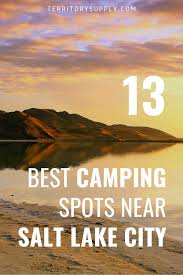 The east is known for massive tolls and low hanging bridges. 13 Best Camping Spots Near Salt Lake City Utah Lake Camping Utah Camping Camping Spots