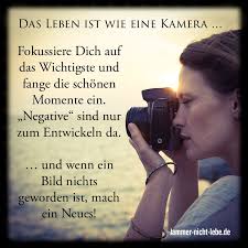 Das Leben Ist Wie Eine Kamera Fotografie Spruche Nachdenkliche Spruche Spruche Zitate