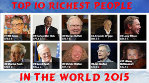 This is a materialistic world in many ways. Top 10 Richest People In The World 2015 Forbes Richest List Youtube