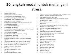 Beberapa menghasilkan dampak yang cepat, sebagian perlu waktu. 50 Cara Mengatasi Stress