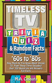 Whether you have cable tv, netflix or just regular network tv to. Timeless Tv Trivia Quiz And Random Facts 60s To 80s How Much Do You Know About Tv Shows From The 60s To The 80s Kindle Edition By Cassata M A Humor