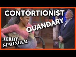 Nosey is the stuff you can't make up! Jerry Springer