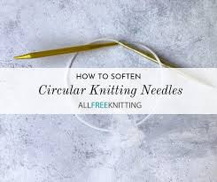 Interchangeable sets, different cord lengths? How To Soften Circular Knitting Needles Allfreeknitting Com