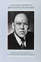 The The Selected Letters of John Gould Fletcher : Fletcher, John, Rudolph,  Leighton, Simpson, Ethel, Carpenter, Lucas: Amazon.ca: Books