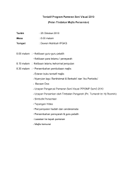 Tentatif 7.45 pendaftaran tetamu (bekas pelajar) 8.00 ketibaan tetamu (bekas tenaga pengajar) 8.15 majlis makan malam bermula. Tentatif Program Pameran Seni Visual 2010