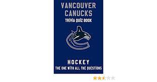 Florida maine shares a border only with new hamp. Vancouver Canucks Trivia Quiz Book Hockey The One With All The Questions Nhl Hockey Fan Gift For Fan Of Vancouver Canucks Townes Clifton 9798627983271 Amazon Com Books