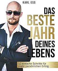 Das Beste Jahr Deines Lebens 12 Einfache Schritte Fur Mehr Karl Ess Amazon De Bucher Karl Ess Bucher Das Beste