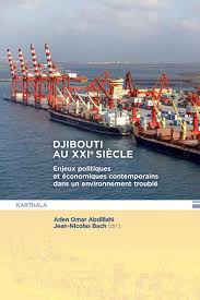 Djibouti au XXIe siècle: Enjeux politiques et économiques contemporains  dans un environnement troublé: 9782384090181: ABDILLAHI, Aden Omar, BACH,  Jean-Nicolas: Books