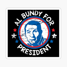 Al bundy and his polk high panthers were not alleged to be playing against andrew johnson high that faithful day when he scored four touchdowns. Al Bundy 4 President Sticker By Gadgetworld Redbubble