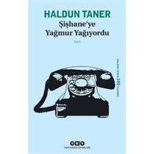 Hastalığı nedeniyle eğitimine arar vererek i̇stanbul'a dönen haldun taner, dört yıl kadar bir süre erenköy. Sishaneye Yagmur Yagiyordu Haldun Taner Kitabi Ve Fiyati