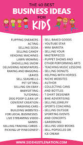 The 42 Best Business Ideas For Kids Beyond The Lemonade Stand Best Business Ideas Business For Kids Entrepreneur Kids