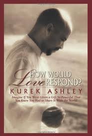 He was 38 and had just moved from america to brisbane, australia to start life all over again and was living on somebody's floor. How Would Love Respond Kurek Ashley 9780994383006 Amazon Com Books