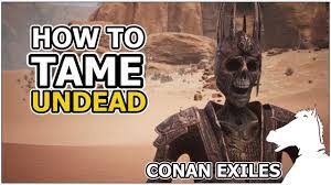 How To Tame Undead Conan Exiles Youtube
