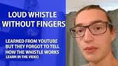 How to do a wolf whistle without fingers. Fingerless Whistle Tutorial How To Perform A Fingerless Whistle Youtube