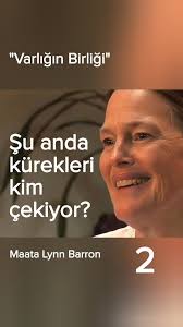 Şu anda kürekleri kim çekiyor?, Varlığın Birliği, Amerikalı Sufi Maata Lynn  Barron'un varlığın birliğine dair günlük hayattan ipuçları verdiği  ropörtajından kesitler. 2.Bölüm, Los Angeles, ABD, 2009, ...