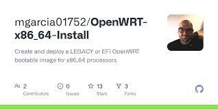 (try this at your own risk!!!) Github Mgarcia01752 Openwrt X86 64 Install Create And Deploy A Legacy Or Efi Openwrt Bootable Image For X86 64 Processors