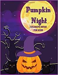 Discover thanksgiving coloring pages that include fun images of turkeys, pilgrims, and food that your kids will love to color. Amazon Com Pumpkin Night Halloween Coloring Book For Fun And Happiness For The Youngest Children Coloring Pages For Kids And Toddlers 2 4 4 8 Years 9798670965064 Oliver Mandy Libros