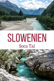 Soca Tal Slowenien Sehenswurdigkeiten Tipps Bilder Reisen Schone Landschaften Slowenien Urlaub