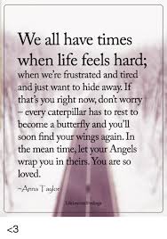 We All Have Times When Life Feels Hard When We Re Frustrated And Tired And Just Want To Hide Away If That S You Right Now Dont Worry Every Caterpillar Has To Rest To