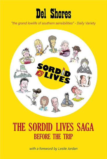 The Sordid Lives Saga: Before the Trip by Del Shores | Goodreads
