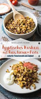 agyptisches kushari mit scharfer tomatensosse und joghurt ina isst agyptisches essen rezepte mit linsen agyptische rezepte