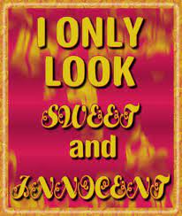 I Only Look Sweet And Innocent Pictures Photos And Images For Facebook Tumblr Pinterest And Twitter
