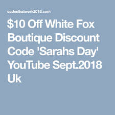 10 Off White Fox Boutique Discount Code Sarahs Day Youtube Sept 2018 Uk White Fox Coding Boutique