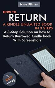Amazon Com How To Return A Kindle Unlimited Book In 3 Steps A 3 Step Solution On How To Return Borrowed Kindle Book With Screenshots Ebook Ullman Nina Kindle Store