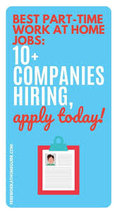 Best Part Time Work At Home Jobs 10 Companies Hiring Apply Today In 2020 Work From Home Jobs Home Jobs Working From Home