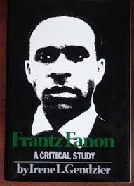 Frantz Fanon : A Critical Study by Gendzier, Irene: Good (1973) [1st ed.]. 