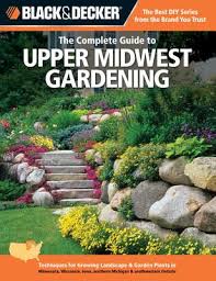 Home garden vegetables can be grown abundantly in most areas of south carolina with proper care. The Complete Guide To Lower Midwest Gardening Techniques For Growing Landscape Garden Plants In Missouri Kentucky Ohio Indiana Illinois West Virgi
