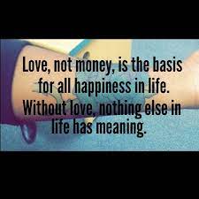 Love Vs Money And Love Always Wins Money Quotes Happy Life Love Always Wins