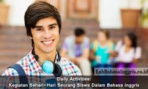 Yuk langsung kita simak pada artikel kami berikut ini. Daily Activities Kegiatan Sehari Hari Seorang Siswa Dalam Bahasa Inggris Grammar Co Id