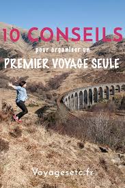 Organiser Son Premier Voyage Seule Le Guide Pratique Voyage Partir Seul En Voyage Tour Du Monde Voyage