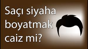 Saci Siyaha Boyatmak Caiz Mi Youtube