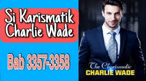 Novel si karismatic charlie wade bahasa indonesia pdf full bab adalah sebuah novel yang sangat bagus dan unik yang mengisahkan charlie. Op Dxk7 Wteuim