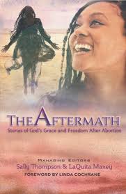 The Aftermath: Stories of God's Grace and Freedom After Abortion: Thompson,  Sally, Maxey, LaQuita: 9798710163320: Amazon.com: Books