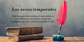 ¿qué son los nexos gramaticales? Los Nexos Temporales Y Sus Tipos Escuela De Letras
