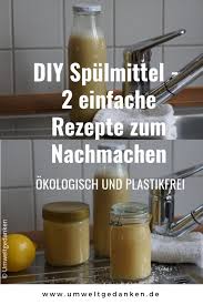 Spulmittel Selber Machen Okologisch Und Plastikfrei Umweltgedanken Spulmittel Selber Machen Plastikfrei Einfache Rezepte Zum Nachmachen