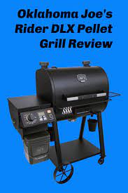Oklahoma Joe S Rider Dlx Pellet Grill Review Pellet Grill Pellet Grill Reviews Grilling