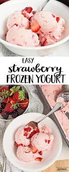 Easy Strawberry Frozen Yogurt Scattered Thoughts Of A Crafty Mom Frozen Yogurt Recipes Yogurt Recipes Homemade Frozen Yogurt