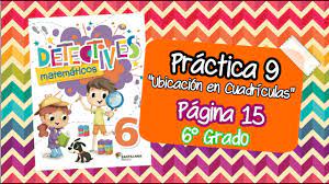 El administrador del blog libros famosos 2019 también recopila otras imágenes relacionadas con los paco el chato libro de matemáticas 4 grado. Pagina 15 Detectives Matematicos 6 Grado Practica 9 Ubicacion En Cuadriculas Youtube