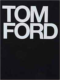 Coffee table book tom ford. Tom Ford Ford Tom Foley Bridget Wintour Anna Carter Graydon Amazon De Bucher