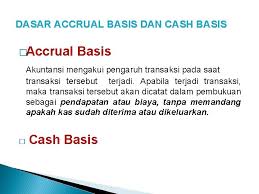 Pengakuan biaya di dalam basis akrual ini ketika kewajiban membayar sudah jatuh tempo. Materi 4 Jurnal Penyesuaian Dasar Accrual Basis Dan