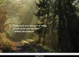 Discover william wordsworth famous and rare quotes. Nature Your Teacher William Wordsworth Quotes Pics Short Nature Quotes Nature Quotes William Wordsworth Quotes