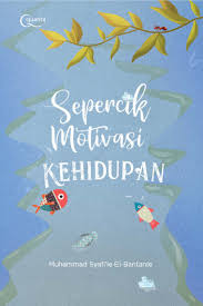 Ubahlah cara pandangmu terhadap kuliah. Jual Buku Sepercik Motivasi Kehidupan Oleh Muhammad Syafiie El Bantanie Gramedia Digital Indonesia