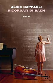 Serie ricordati di me i libri online. Ricordati Di Bach Alice Cappagli Giulio Einaudi Editore I Coralli