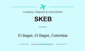 What does SKEB mean? - Definition of SKEB - SKEB stands for El Bagre, El  Bagre, Colombia. By AcronymsAndSlang.com